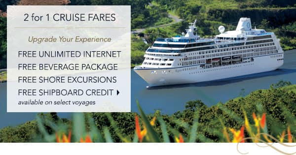 2 for 1 Cruise Fares | Upgrade                                    your experience: Free Unlimited                                    Internet, Free Beverage Package, Free                                    Shore Excursions, Free Shipboard                                    Credit | Available on select voyages