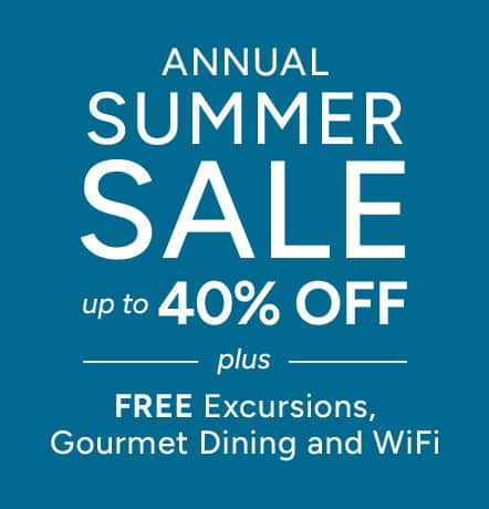 Annual Summer Sale with up to 40% off, featuring free excursions, gourmet dining, and WiFi
